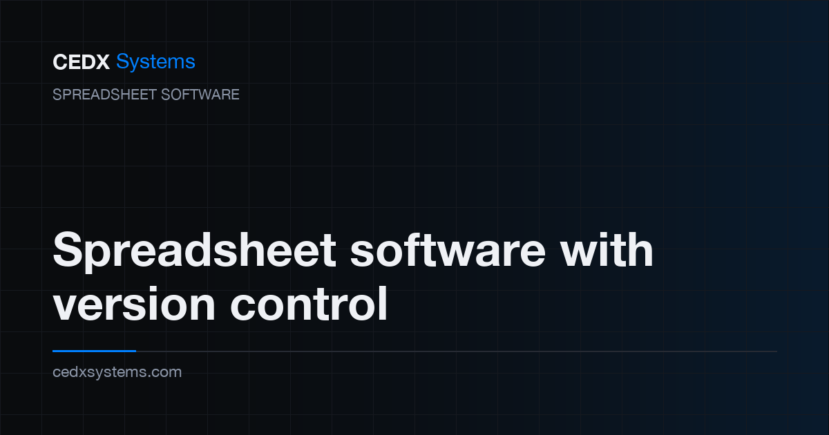 Spreadsheet software with version control | CEDX Systems